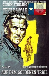 Descargar Texas  Wolf #13: Auf dem goldenen Trail pdf, epub, ebook