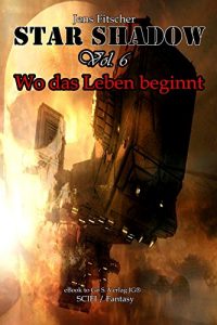 Descargar StarShadow Vol.6: Wo das Leben beginnt (German Edition) pdf, epub, ebook