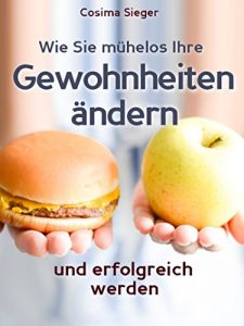 Descargar Gewohnheiten: Wie Sie mühelos Ihre Gewohnheiten ändern und erfolgreich werden: So können Sie dauerhaft Ihre Gewohnheiten verändern, schlechte Gewohnheiten … durchbrechen, Erfolg, erfolgreich) pdf, epub, ebook