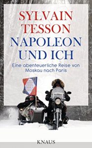 Descargar Napoleon und ich: Eine abenteuerliche Reise von Moskau nach Paris (German Edition) pdf, epub, ebook