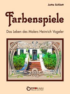 Descargar Farbenspiele: Das Leben des Malers Heinrich Vogeler pdf, epub, ebook