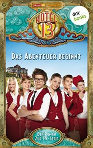 Descargar Hotel 13 – Band 1: Das Abenteuer beginnt: Der Roman zur TV-Serie pdf, epub, ebook