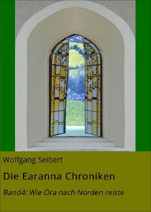 Descargar Die Earanna Chroniken: Band4: Wie Ora nach Norden reiste pdf, epub, ebook