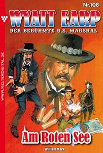 Descargar Wyatt Earp 108 – Western: Am Roten See (German Edition) pdf, epub, ebook