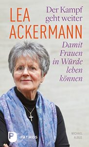 Descargar Lea Ackermann. Der Kampf geht weiter – Damit Frauen in Würde leben können: Ein biografisches Porträt von und mit Michael Albus (German Edition) pdf, epub, ebook