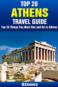 Descargar Top 20 Things to See and Do in Athens – Top 20 Athens Travel Guide (Europe Travel Series Book 8) (English Edition) pdf, epub, ebook