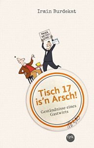 Descargar Tisch 17 is’n Arsch!: Geständnisse eines Gastwirts (German Edition) pdf, epub, ebook