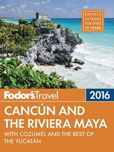 Descargar Fodor’s Cancun & the Riviera Maya: with Cozumel & the Best of the Yucatan (Full-color Travel Guide) pdf, epub, ebook