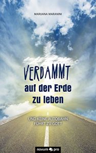 Descargar Verdammt auf der Erde zu leben: und keine Autobahn führt zu Gott (German Edition) pdf, epub, ebook