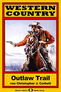 Descargar WESTERN COUNTRY 127: Outlaw Trail (German Edition) pdf, epub, ebook