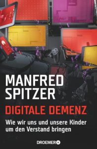 Descargar Digitale Demenz: Wie wir uns und unsere Kinder um den Verstand bringen pdf, epub, ebook