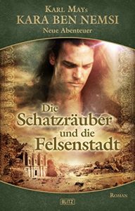 Descargar Karl Mays Kara Ben Nemsi – Neue Abenteuer 07: Die Schatzräuber und die Felsenstadt (German Edition) pdf, epub, ebook