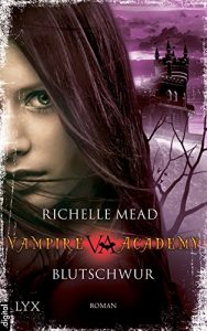 Descargar Vampire Academy – Blutschwur (Vampire-Academy-Reihe 4) (German Edition) pdf, epub, ebook