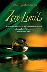 Descargar Zero Limits: Mit der Hawaiianischen Ho’oponopono-Methode zu Gesundheit, Wohlstand, Frieden und Mehr pdf, epub, ebook