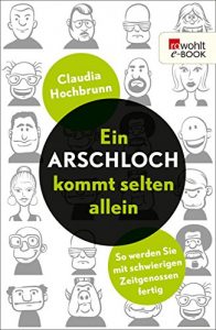 Descargar Ein Arschloch kommt selten allein: So werden Sie mit schwierigen Zeitgenossen fertig (German Edition) pdf, epub, ebook