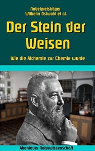 Descargar Der Stein der Weisen: Wie die Alchemie zur Chemie wurde (Abenteuer Naturwissenschaft) pdf, epub, ebook