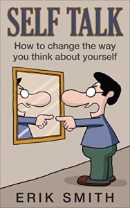 Descargar Self Talk: How to change the way you think about yourself with self talk (English Edition) pdf, epub, ebook