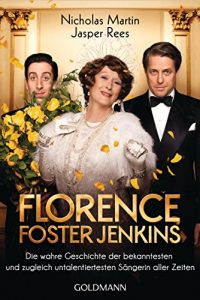 Descargar Florence Foster Jenkins: Die wahre Geschichte der bekanntesten und zugleich untalentiertesten Sängerin aller Zeiten (German Edition) pdf, epub, ebook