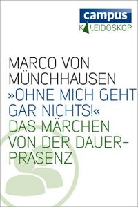 Descargar »Ohne micht geht nichts!«: Das Märchen von der Dauerpräsenz (Kaleidoskop) pdf, epub, ebook