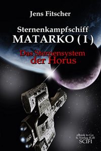 Descargar Sternenkampfschiff MATARKO I: Das Sternensystem der Horus (German Edition) pdf, epub, ebook