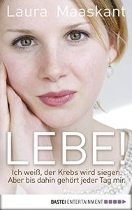 Descargar Lebe!: Ich weiß, der Krebs wird siegen. Aber bis dahin gehört jeder Tag mir. (German Edition) pdf, epub, ebook