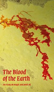 Descargar The Blood of the Earth: An essay on magic and peak oil (English Edition) pdf, epub, ebook