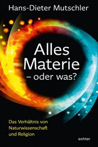 Descargar Alles Materie – oder was?: Das Verhältnis von Naturwissenschaft und Religion (German Edition) pdf, epub, ebook