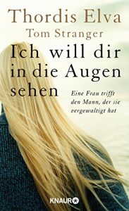 Descargar Ich will dir in die Augen sehen: Eine Frau trifft den Mann, der sie vergewaltigt hat pdf, epub, ebook