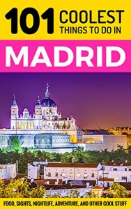 Descargar Madrid: Madrid Travel Guide: 101 Coolest Things to Do in Madrid, Spain (Spain Travel Guide, Travel to Madrid, Madrid Travel, Madrid Travel) (English Edition) pdf, epub, ebook