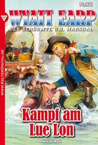 Descargar Wyatt Earp 121 – Western: Kampf am Lue Lon (German Edition) pdf, epub, ebook