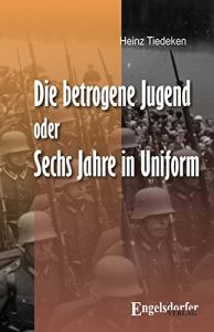 Descargar Die betrogene Jugend Oder: Sechs Jahre in Uniform (German Edition) pdf, epub, ebook