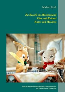 Descargar Zu Besuch im Märchenland, Flax und Krümel, Kater und Häschen: Zum 60-jährigen Jubiläum der DFF-Puppenspielreihen, mit Episodenlisten (Filmografie) pdf, epub, ebook