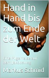 Descargar Hand in Hand bis zum Ende der Welt: Eine Pilgerreise auf dem Jakobsweg (German Edition) pdf, epub, ebook