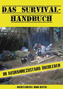 Descargar Survival Einsteiger Handbuch – Guide zum Überleben in Ausnahme- und Krisensituationen: Basiswissen für Prepper, Bushcrafter zur Outdoor Vorsorge und Vorbereitung … auf mögliche Katastrophen (German Edition) pdf, epub, ebook