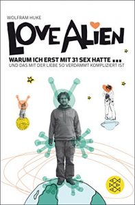 Descargar Love Alien. Warum ich erst mit 31 Sex hatte… und das mit der Liebe so verdammt kompliziert ist (German Edition) pdf, epub, ebook