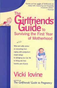 Descargar The Girlfriends’ Guide to Surviving the First Year of Motherhood: Wise and Witty Advice on Everything from Coping with Postpartum Moodswings to Salvaging … to Fitting into That Favorite Pair of Jeans pdf, epub, ebook