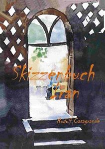 Descargar Skizzenbuch Iran: Zeichnungen und Aquarell aus Teheran, Isfahan und Shiraz pdf, epub, ebook