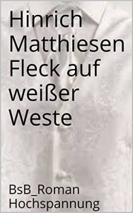 Descargar Fleck auf weißer Weste: BsB_Roman Hochspannung (German Edition) pdf, epub, ebook