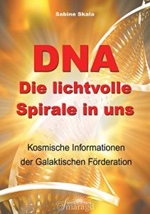 Descargar DNA – Die lichtvolle Spirale in uns: Kosmische Informationen der Galaktischen Föderation pdf, epub, ebook