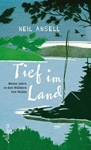 Descargar Tief im Land: Meine Jahre in den Wäldern von Wales (German Edition) pdf, epub, ebook