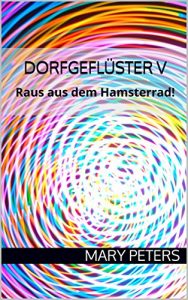 Descargar Dorfgeflüster V: Raus aus dem Hamsterrad! (German Edition) pdf, epub, ebook