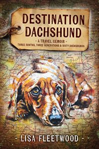 Descargar Destination Dachshund: Three Months, Three Generations, & Sixty Dachshunds: A Travel Memoir (English Edition) pdf, epub, ebook