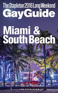 Descargar MIAMI &  SOUTH BEACH – The Stapleton 2016 Long Weekend Gay Guide (Stapleton Gay Guides) (English Edition) pdf, epub, ebook