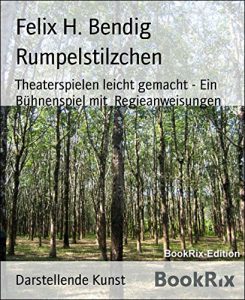 Descargar Rumpelstilzchen: Theaterspielen leicht gemacht – Ein Bühnenspiel mit  Regieanweisungen (German Edition) pdf, epub, ebook