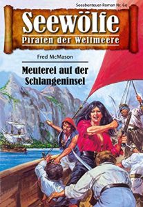 Descargar Seewölfe – Piraten der Weltmeere 64: Meuterei auf der Schlangeninsel pdf, epub, ebook