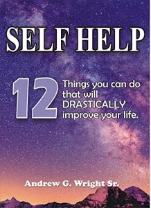 Descargar SELF HELP: 12 Things You Can Do That Will Drastically Improve Your Life: Self Help Book of 12 Strategies to spirituality, self esteem, and personal growth! (English Edition) pdf, epub, ebook