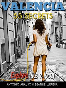 Descargar Valencia Spain Bucket List 55 Secrets – The Locals Travel Guide  For Your Trip to Valencia: Skip the tourist traps and explore like a local : Where to … & Party in Valencia Spain (English Edition) pdf, epub, ebook