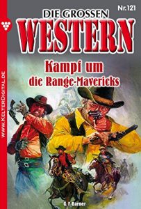 Descargar Die großen Western 121: Kampf um die Range Mavericks (German Edition) pdf, epub, ebook