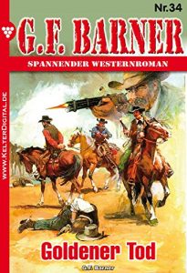 Descargar G.F. Barner 34 – Western: Goldener Tod (German Edition) pdf, epub, ebook