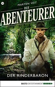 Descargar Die Abenteurer – Folge 38: Der Rinderbaron (Auf den Spuren der Vergangenheit) (German Edition) pdf, epub, ebook